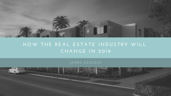 How the Real Estate Industry will Change in 2019