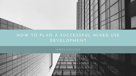 James Kassouf Plan Successful Mixed Use Development